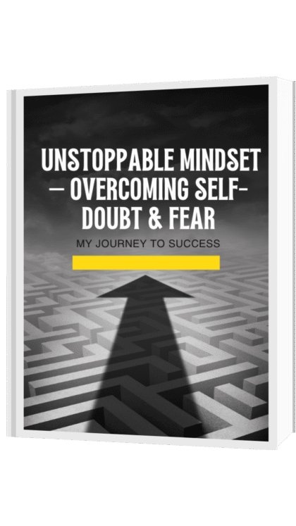 Unstoppable Mindset – Overcoming Self-Doubt & Fear